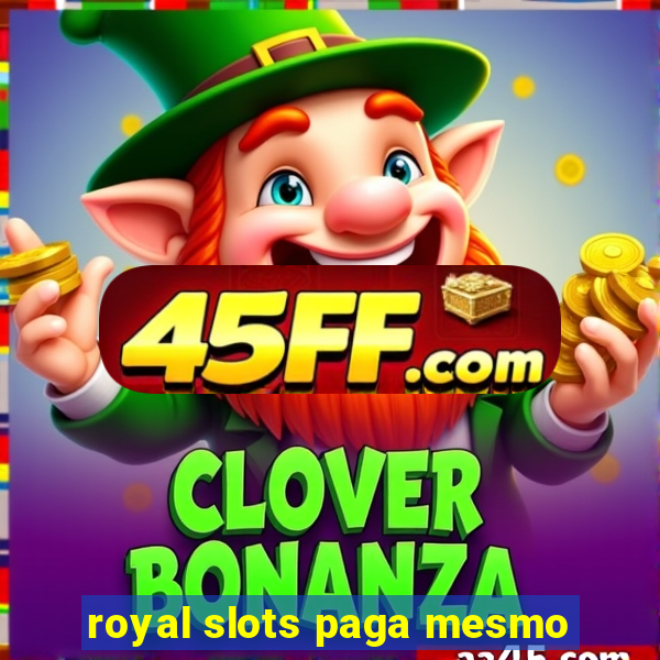 royal slots paga mesmo